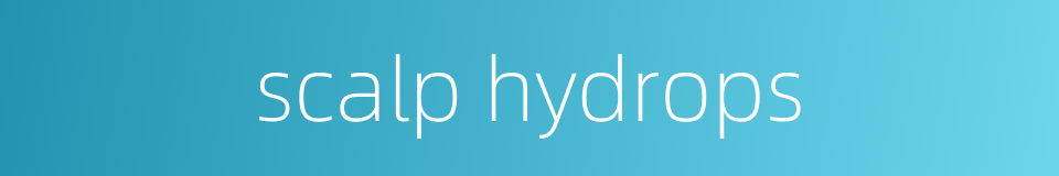 scalp hydrops的同义词