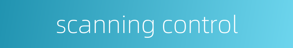 scanning control的同义词