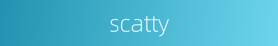 scatty的同义词