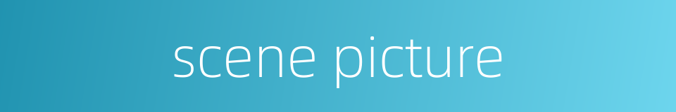 scene picture的同义词
