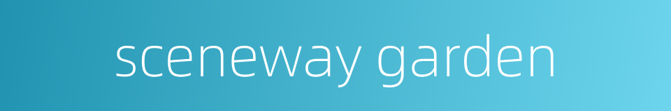sceneway garden的同义词