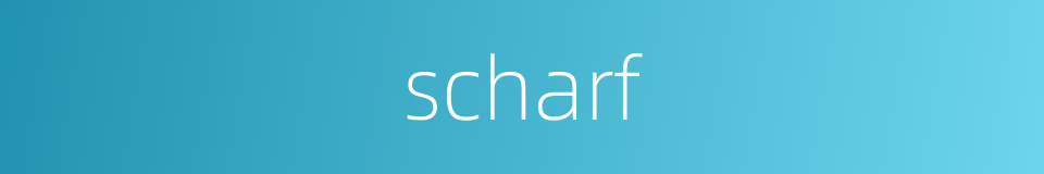 scharf的同义词