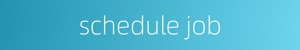 schedule job的同义词