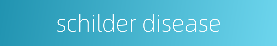 schilder disease的同义词