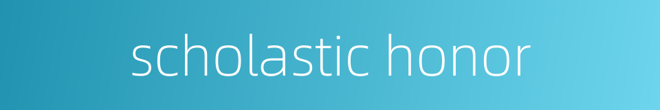 scholastic honor的同义词