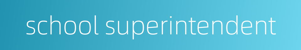 school superintendent的同义词