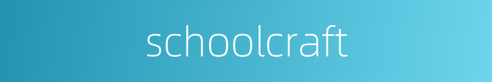 schoolcraft的同义词