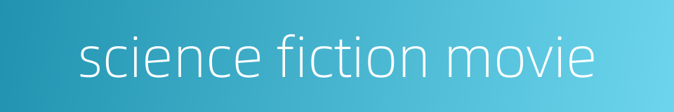 science fiction movie的同义词