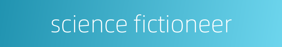 science fictioneer的同义词