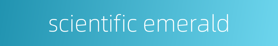 scientific emerald的同义词