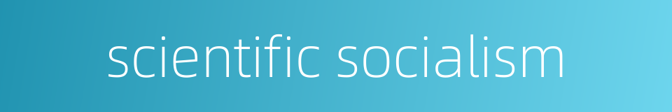 scientific socialism的同义词