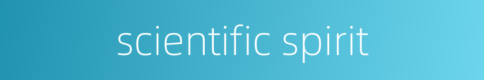 scientific spirit的同义词