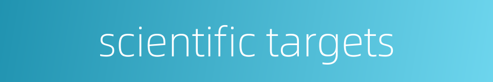 scientific targets的同义词