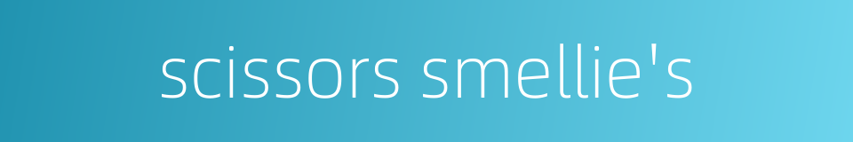 scissors smellie's的同义词