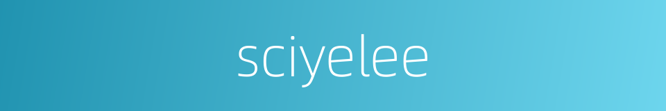 sciyelee的同义词