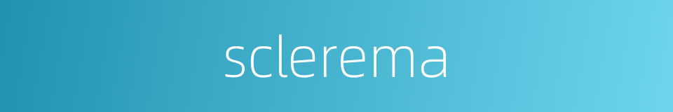 sclerema的同义词