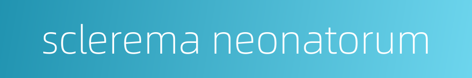 sclerema neonatorum的同义词