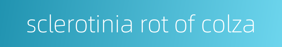 sclerotinia rot of colza的同义词