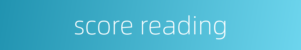 score reading的同义词