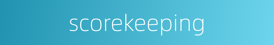 scorekeeping的同义词