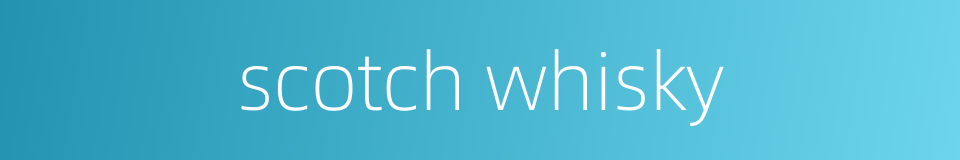 scotch whisky的同义词