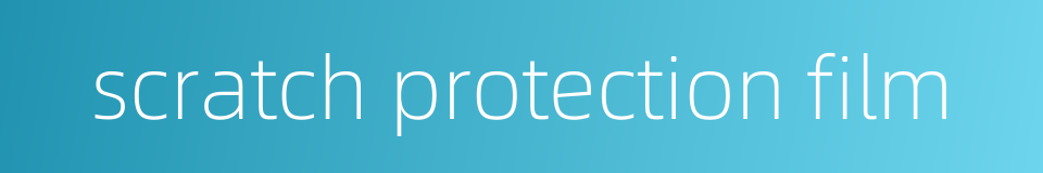 scratch protection film的同义词