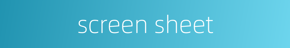 screen sheet的同义词