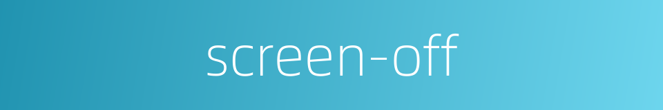 screen-off的同义词