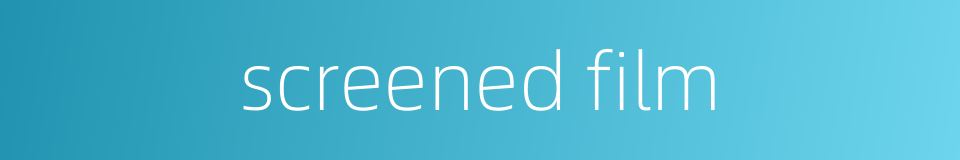 screened film的同义词