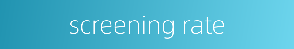 screening rate的同义词