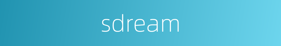 sdream的同义词