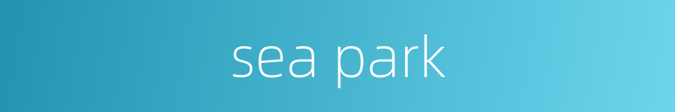 sea park的同义词