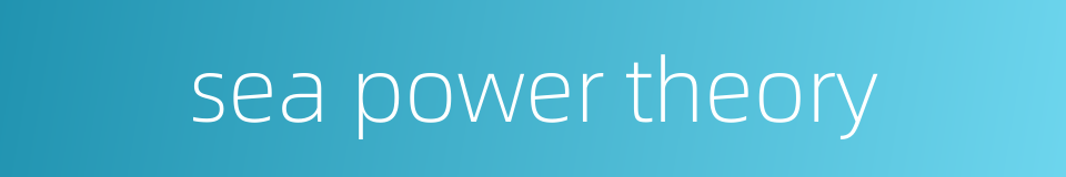 sea power theory的同义词