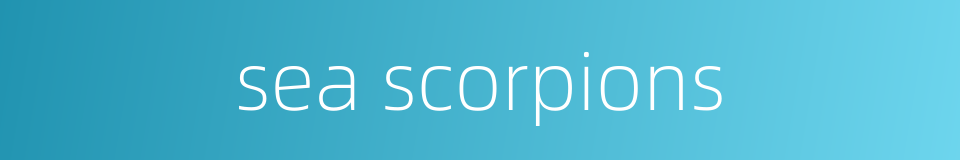 sea scorpions的同义词