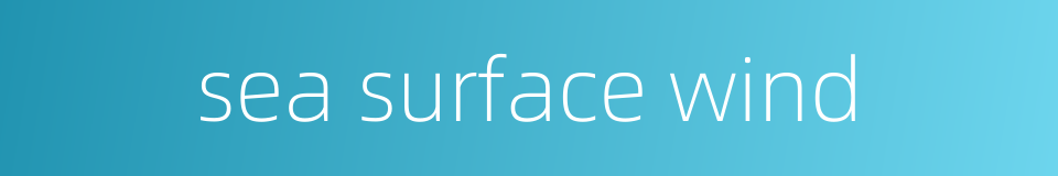 sea surface wind的同义词