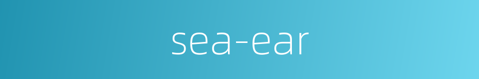 sea-ear的同义词