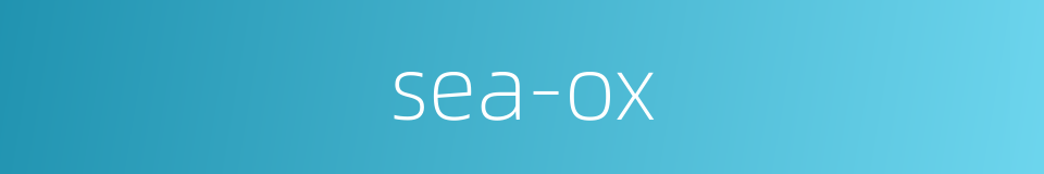 sea-ox的同义词