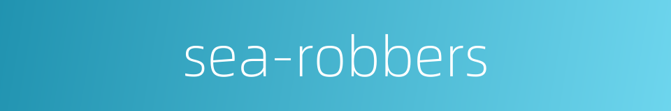 sea-robbers的同义词