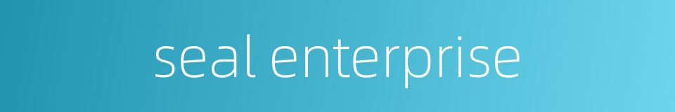 seal enterprise的同义词
