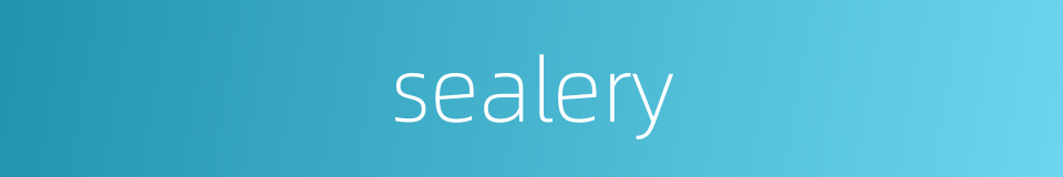 sealery的同义词