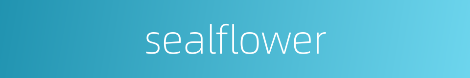 sealflower的同义词