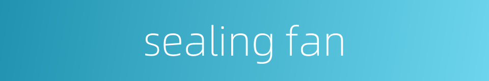 sealing fan的同义词