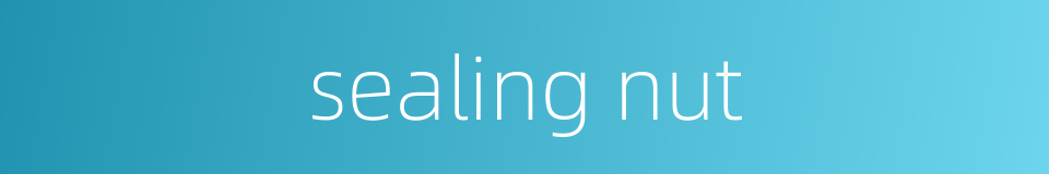 sealing nut的同义词