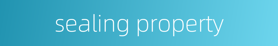 sealing property的同义词