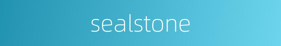 sealstone的同义词