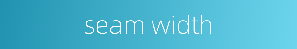seam width的同义词