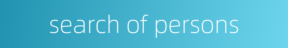 search of persons的同义词
