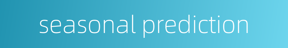 seasonal prediction的同义词