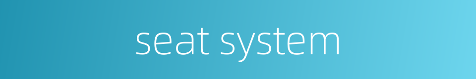 seat system的同义词
