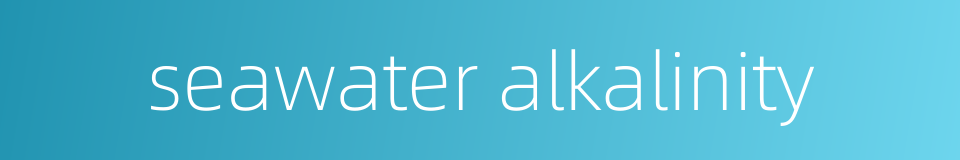 seawater alkalinity的同义词